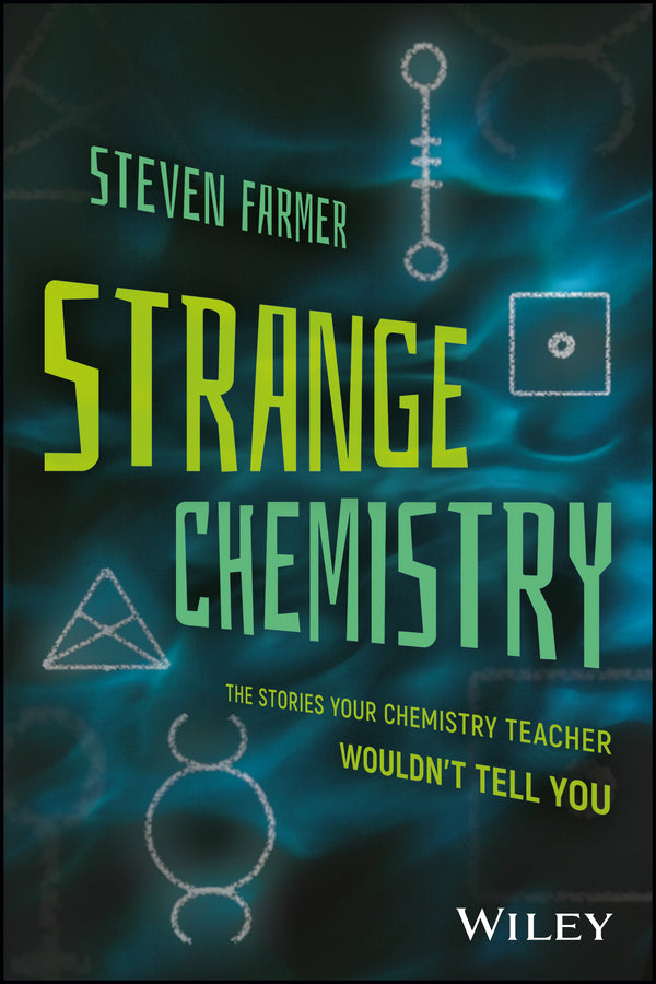 Strange Chemistry – The Stories Your Chemistry Teacher Wouldn?t Tell You (Paperback / softback) 9781119265269