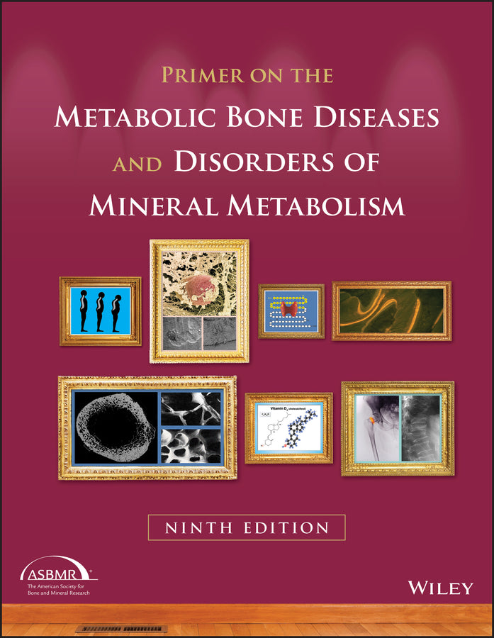 Primer on the Metabolic Bone Diseases and Disorders of Mineral Metabolism, 9th Edition (Paperback / softback) 9781119266563