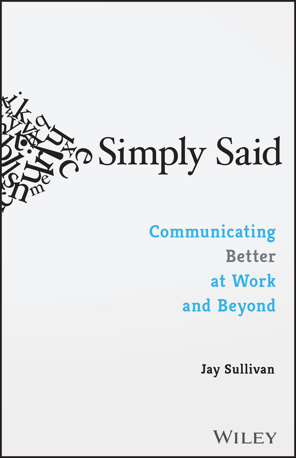 Simply Said: Communicating Better at Work and Beyond (Paperback / softback) 9781119285281