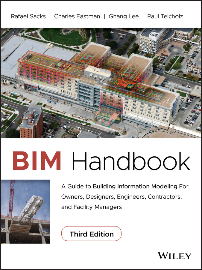 BIM Handbook – A Guide to Building Information Modeling for Owners, Designers, Engineers, Contractors, and Facility Managers, Third Edition (Hardback) 9781119287537