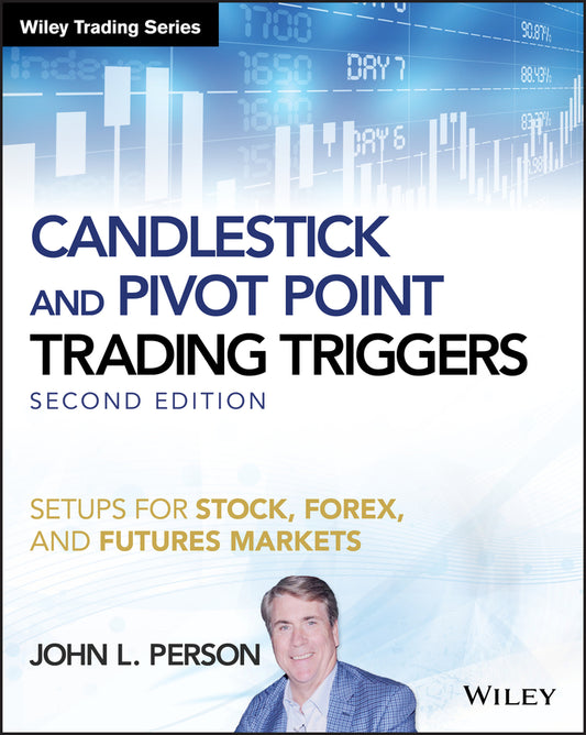 Candlestick and Pivot Point Trading Triggers + Website – Setups for Stock, Forex, and Futures Markets, Second Edition (Paperback / softback) 9781119295532