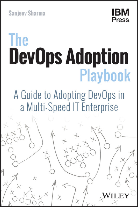 The DevOps Adoption Playbook – A Guide to Adopting DevOps in a Multi–Speed IT Enterprise (Paperback / softback) 9781119308744