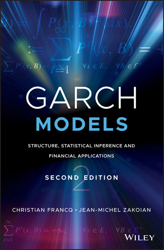 GARCH Models – Structure, Statistical Inference and Financial Applications, 2nd edition (Hardback) 9781119313571