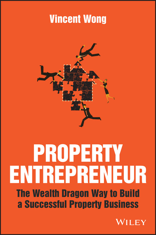 Property Entrepreneur – The Wealth Dragon Way to Build a Successful Property Business (Paperback / softback) 9781119326403