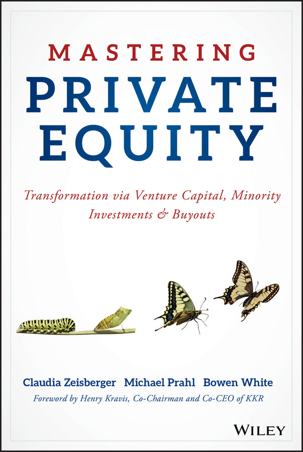 Mastering Private Equity – Transformation via Venture Capital, Minority Investments and Buyouts (Hardback) 9781119327974