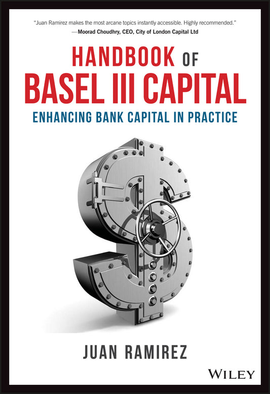 Handbook of Basel III Capital – Enhancing Bank Capital in Practice (Hardback) 9781119330820