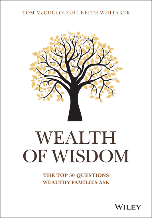 Wealth of Wisdom – The Top 50 Questions Wealthy Families Ask (Hardback) 9781119331537