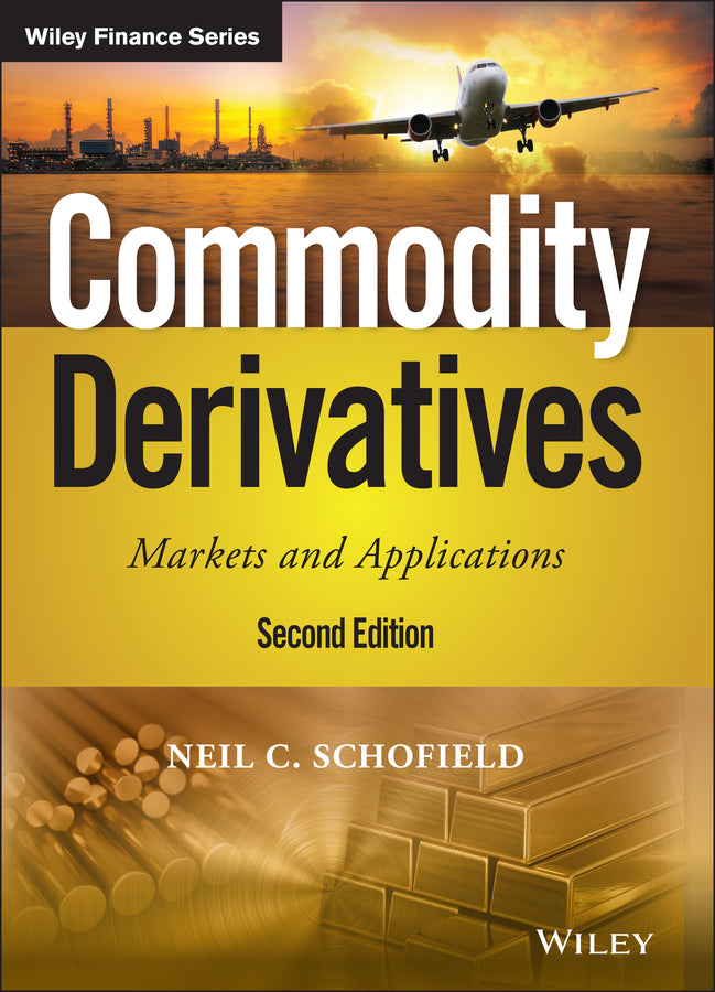 Commodity Derivatives – Markets and Applications, Second Edition (Hardback) 9781119349105