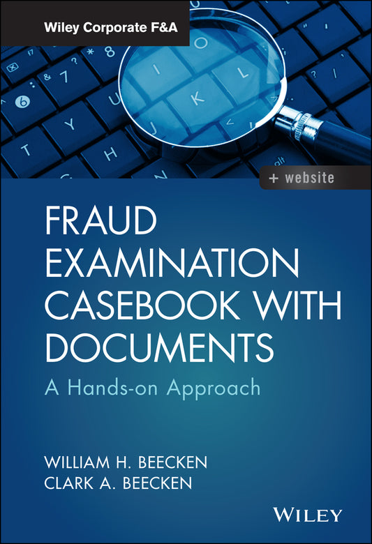 Fraud Examination Casebook with Documents – A Hands–on Approach (Hardback) 9781119349990