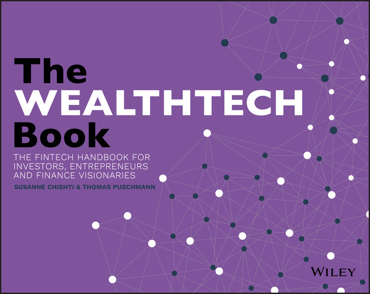 The WealthTech Book – The FinTech Handbook for Investors, Entrepreneurs and Finance Visionaries (Paperback / softback) 9781119362159