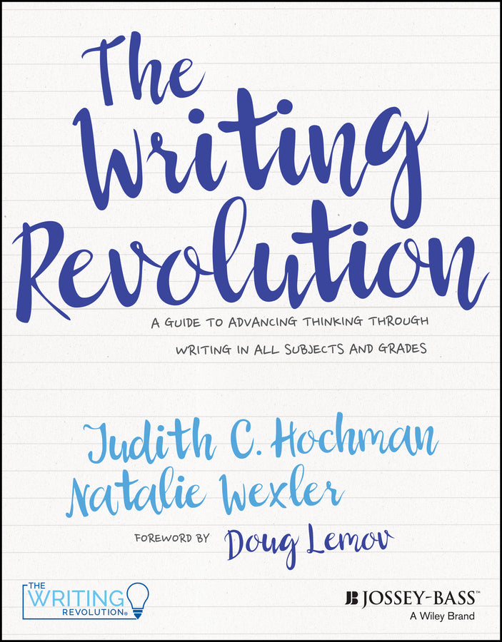 The Writing Revolution – A Guide To Advancing Thinking Through Writing In All Subjects and Grades. (Paperback / softback) 9781119364917