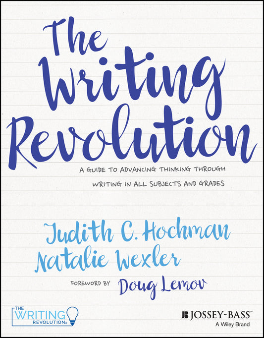 The Writing Revolution – A Guide To Advancing Thinking Through Writing In All Subjects and Grades. (Paperback / softback) 9781119364917