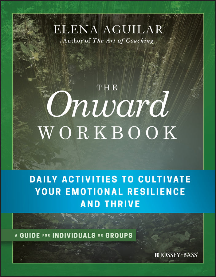 The Onward Workbook – Daily Activities to Cultivate Your Emotional Resilience and Thrive (Paperback / softback) 9781119367383