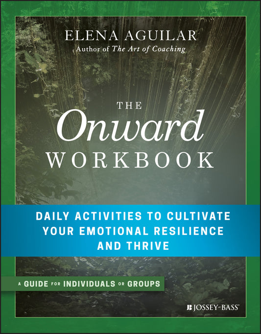 The Onward Workbook – Daily Activities to Cultivate Your Emotional Resilience and Thrive (Paperback / softback) 9781119367383