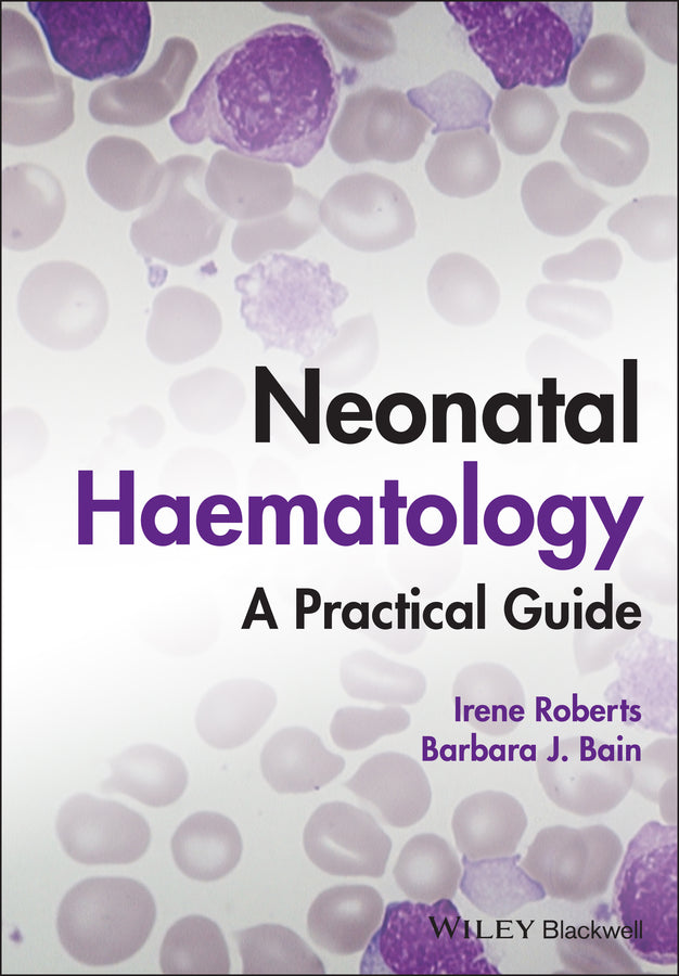 Neonatal Haematology; A Practical Guide (Hardback) 9781119371588