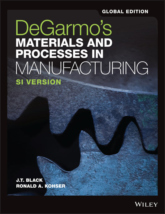 DeGarmo?s Materials and Processes in Manufacturing , 12th Edition Global Edition (Paperback / softback) 9781119382898