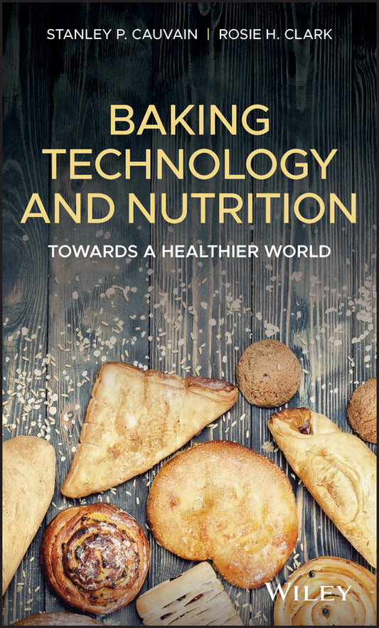 Baking Technology and Nutrition – Towards a Healthier World (Hardback) 9781119387152