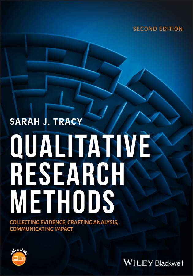 Qualitative Research Methods – Collecting Evidence  Crafting Analysis, Communicating Impact 2e (Paperback / softback) 9781119390787
