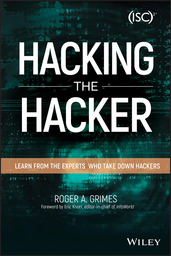 Hacking the Hacker – Learn From the Experts Who Take Down Hackers (Paperback / softback) 9781119396215