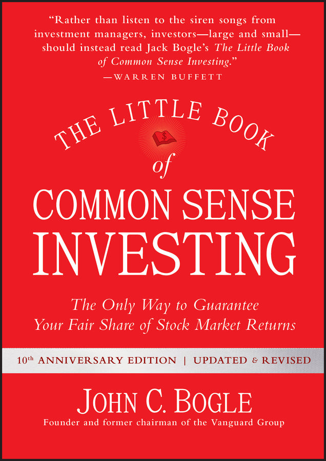 The Little Book of Common Sense Investing; The Only Way to Guarantee Your Fair Share of Stock Market Returns (Hardback) 9781119404507