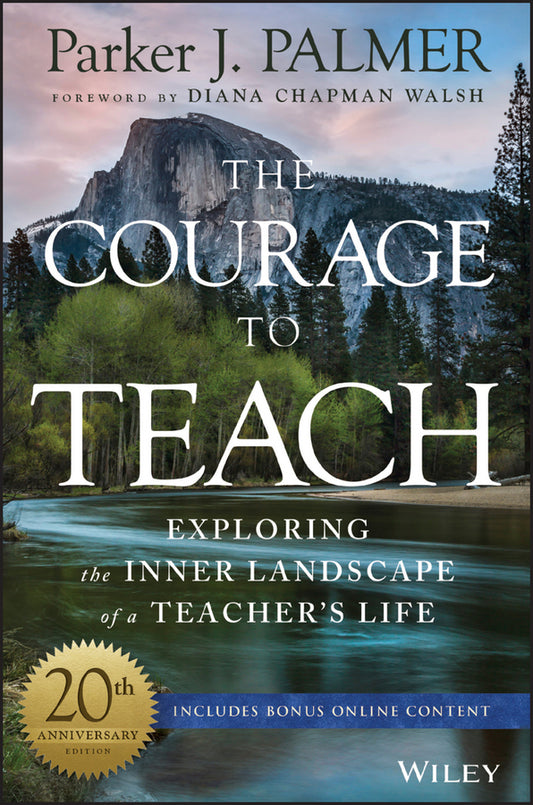 The Courage to Teach – Exploring the Inner Landscape of a Teacher?s Life, 20th Anniversary Edition (Hardback) 9781119413042