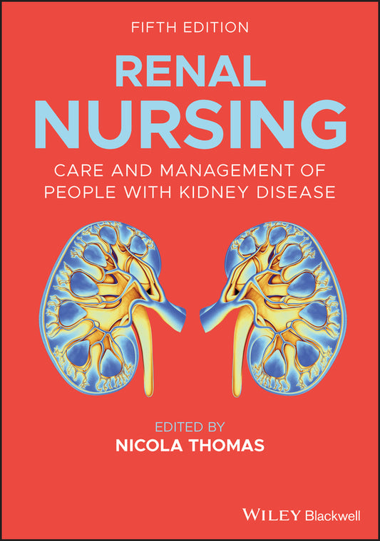 Renal Nursing – Care and Management of People with Kidney Disease, 5th Edition (Paperback / softback) 9781119413141