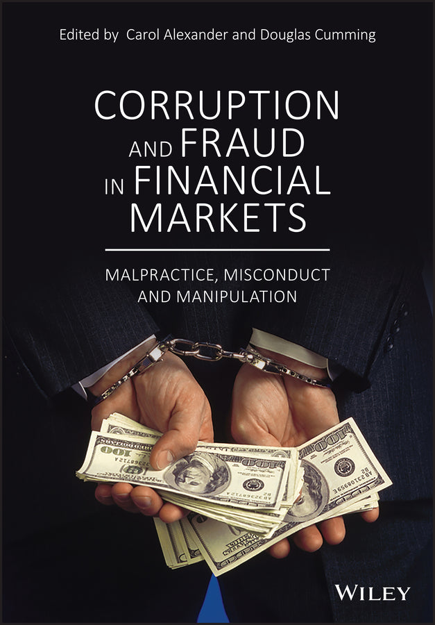 Corruption and Fraud in Financial Markets – Malpractice, Misconduct and Manipulation (Hardback) 9781119421771