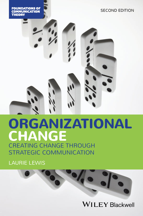 Organizational Change – Creating Change Through Strategic Communication, Second Edition (Paperback / softback) 9781119431244