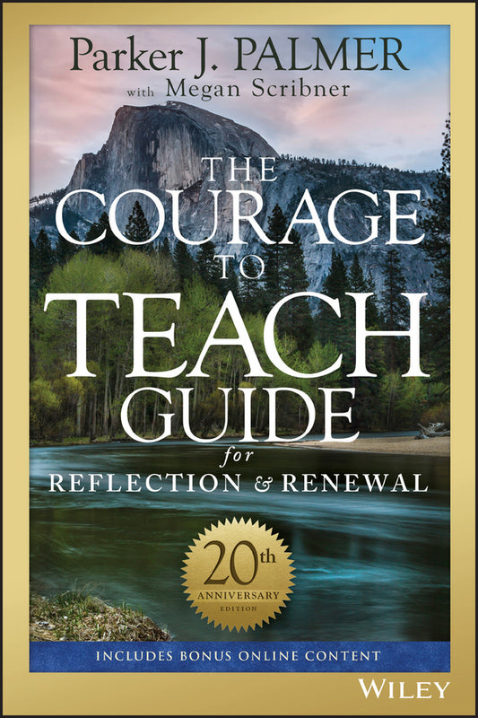 The Courage to Teach Guide for Reflection and Renewal, 20th Anniversary Edition (Paperback / softback) 9781119434818