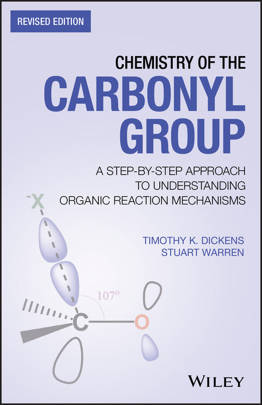 Chemistry of the Carbonyl Group – A Step–by–Step Approach to Understanding Organic Reaction Mechanisms – Revised Edition (Paperback / softback) 9781119459569