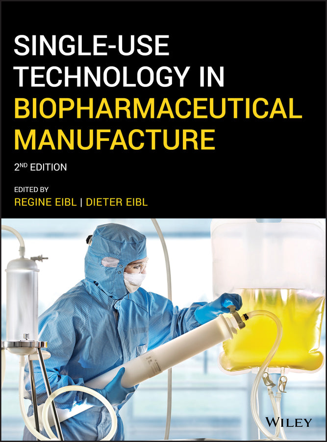 Single–Use Technology in Biopharmaceutical Manufacture (Hardback) 9781119477839