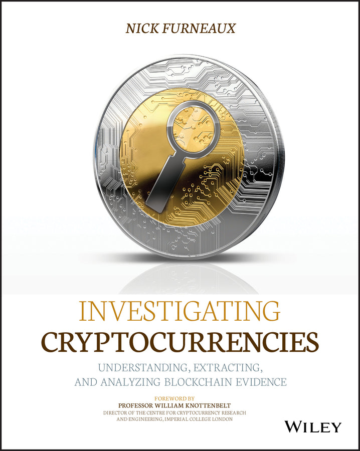 Investigating Cryptocurrencies – Understanding, Extracting, and Analyzing Blockchain Evidence (Paperback / softback) 9781119480587