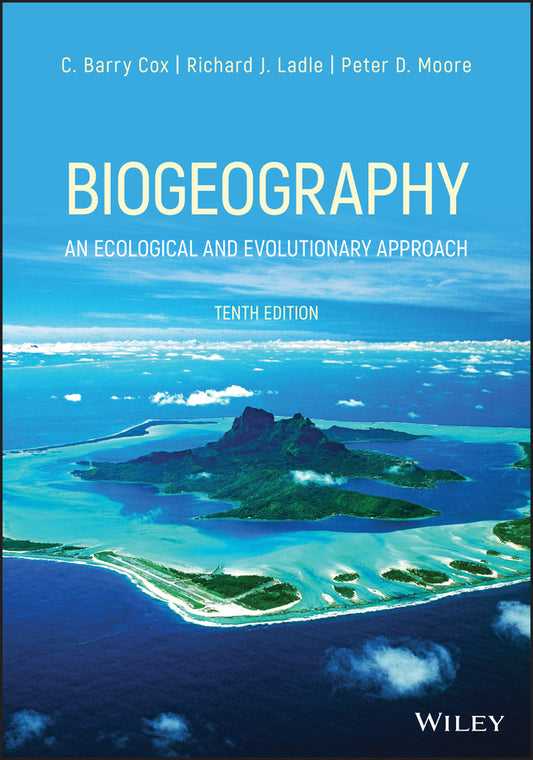 Biogeography – An Ecological and Evolutionary Approach 10th Edition (Paperback / softback) 9781119486312