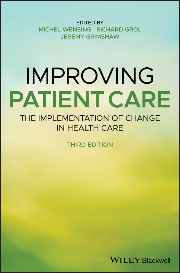 Improving Patient Care – The Implementation of Change in Health Care (Hardback) 9781119488590