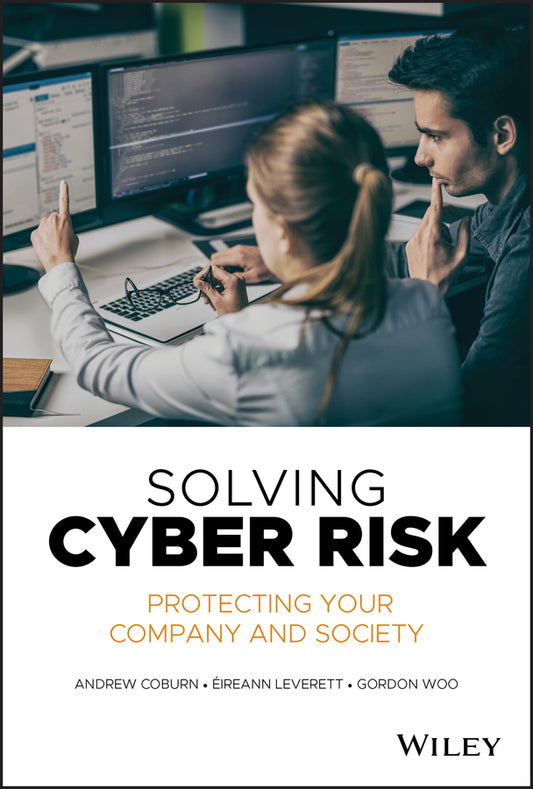 Solving Cyber Risk; Protecting Your Company and Society (Hardback) 9781119490937