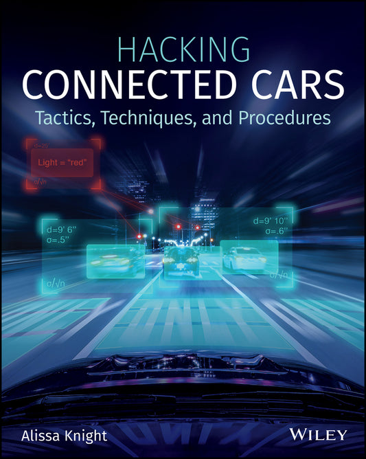 Hacking Connected Cars – Tactics, Techniques, and Procedures (Paperback / softback) 9781119491804