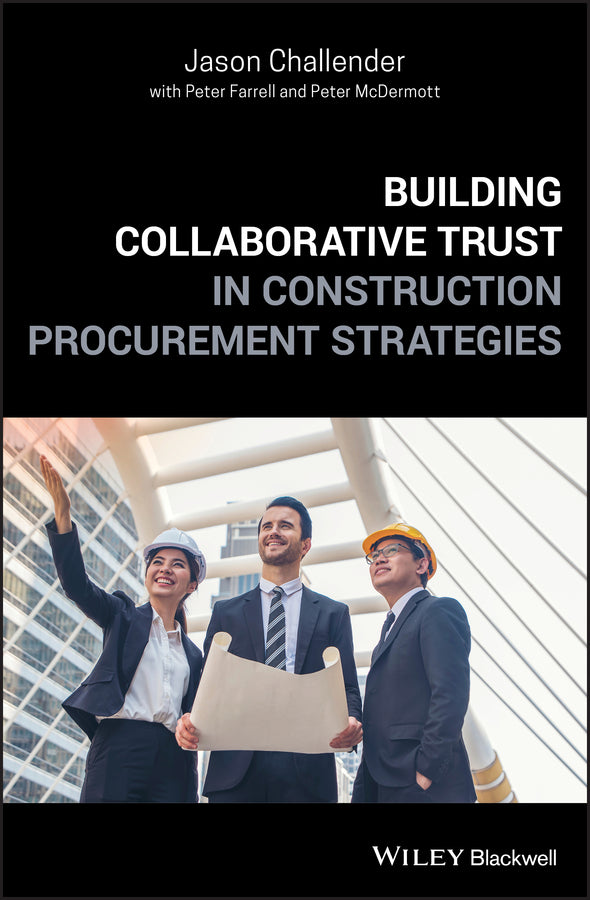 Building Collaborative Trust in Construction Procurement Strategies (Hardback) 9781119492269