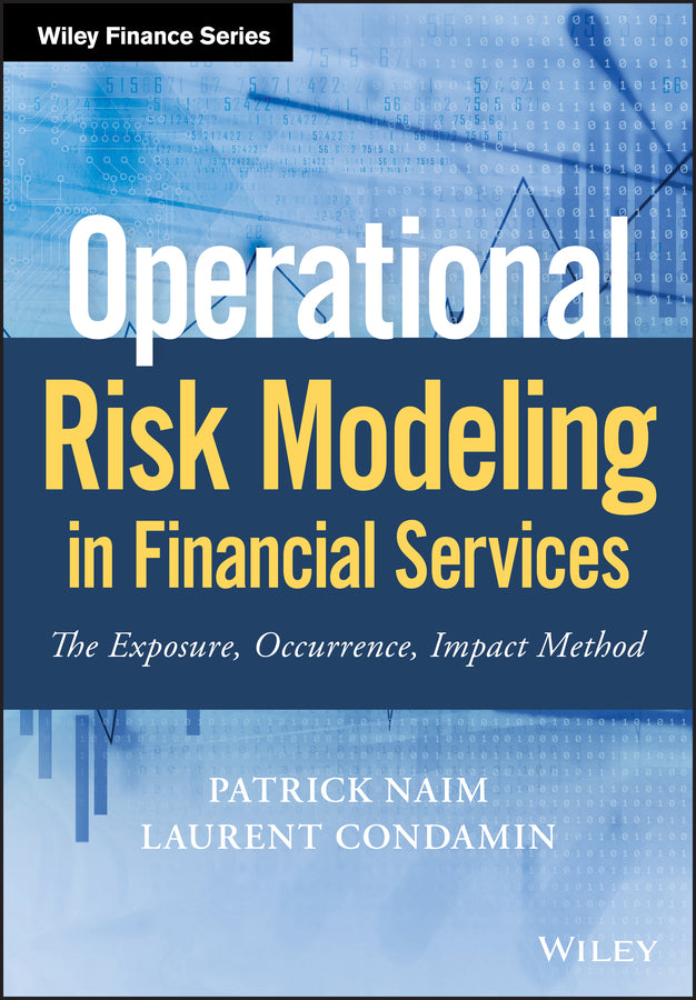 Operational Risk Modeling in Financial Services – The Exposure, Occurrence, Impact Method (Hardback) 9781119508502