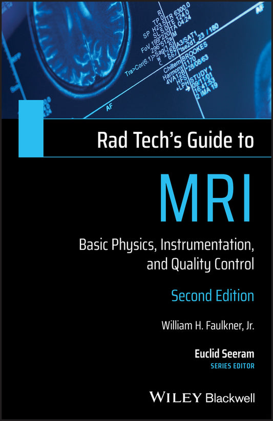 Rad Tech?s Guide to MRI – Basic Physics, Intrumentation, and Quality Control, 2nd Edition (Paperback / softback) 9781119508571