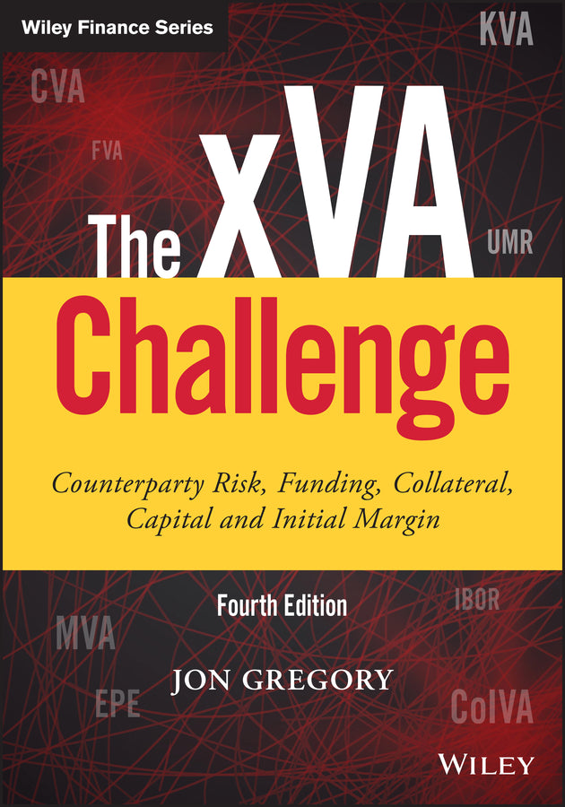 The xVA Challenge, Fourth Edition – Counterparty Risk, Funding, Collateral, Capital and Initial Margin (Hardback) 9781119508977