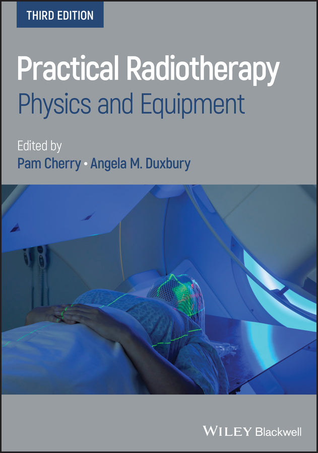 Practical Radiotherapy – Physics and Equipment, 3rd Edition (Paperback / softback) 9781119512622