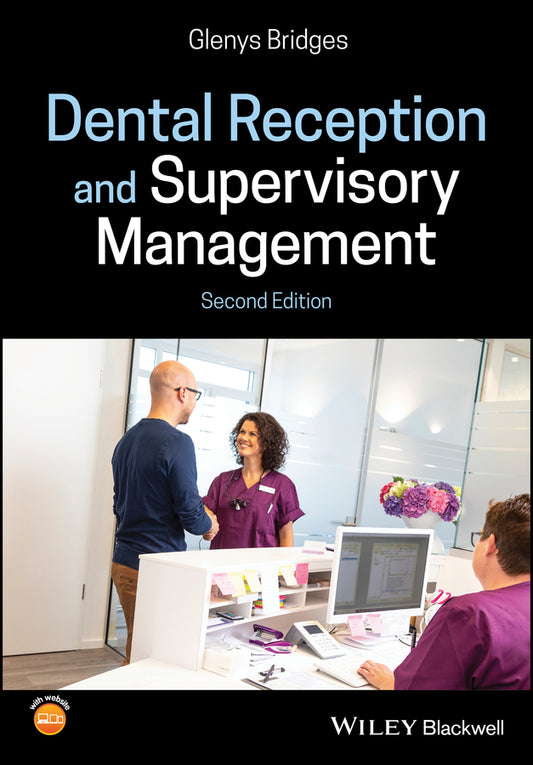 Dental Reception and Supervisory Management 2nd Edition (Paperback / softback) 9781119513087