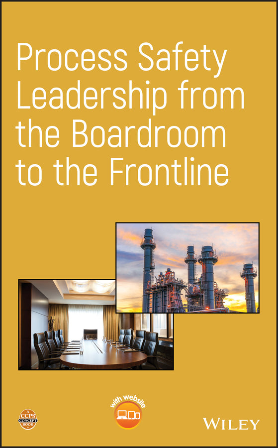 Process Safety Leadership from the Boardroom to the Frontline (Hardback) 9781119519317