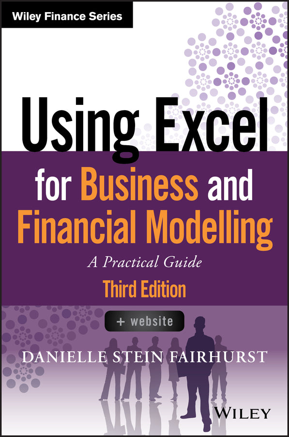 Using Excel for Business and Financial Modelling –  A Practical guide, 3rd edition (Paperback / softback) 9781119520382