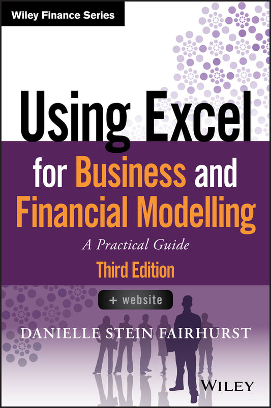 Using Excel for Business and Financial Modelling –  A Practical guide, 3rd edition (Paperback / softback) 9781119520382