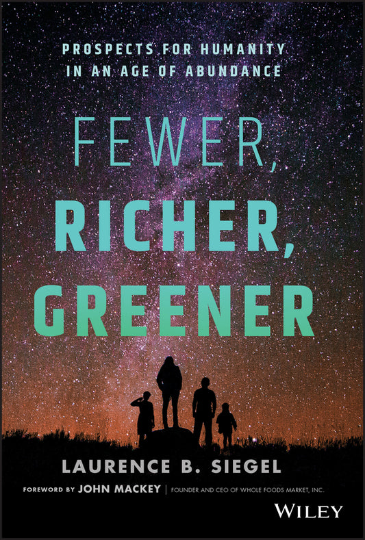 Fewer, Richer, Greener; Prospects for Humanity in an Age of Abundance (Hardback) 9781119526896