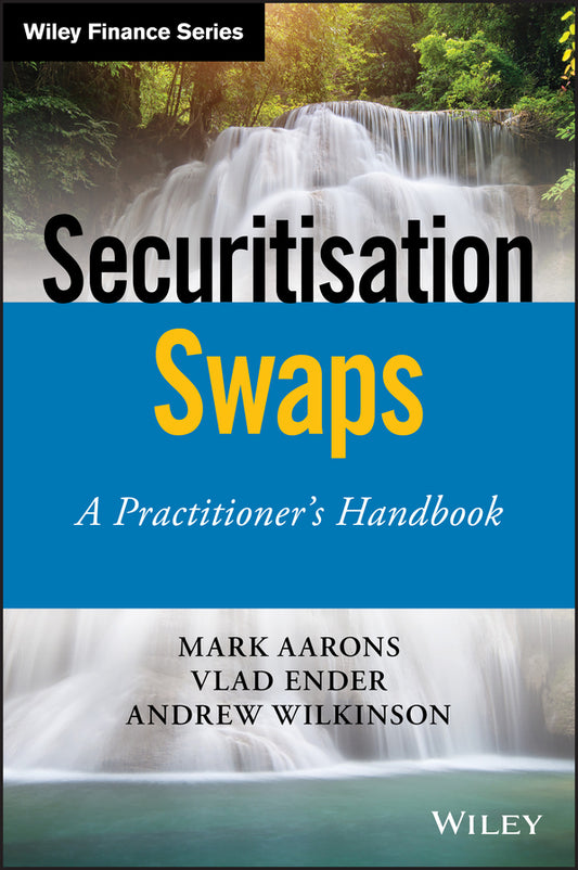 Securitisation Swaps – A Practitioner?s Handbook (Hardback) 9781119532279