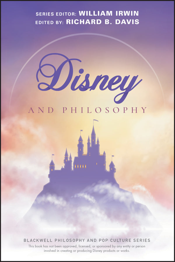 Disney and Philosophy – Truth, Trust, and a Little  Bit of Pixie Dust (Paperback / softback) 9781119538318