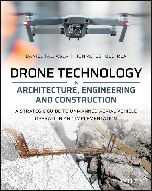 Drone Technology in Architecture, Engineering and Construction – A Strategic Guide to Unmanned Aerial Vehicle Operation and Implementation (Paperback / softback) 9781119545880