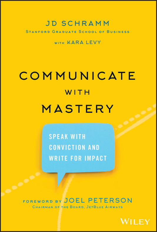 Communicate with Mastery – Speak With Conviction and Write for Impact (Hardback) 9781119550099